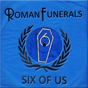 Listen to Six of Us by Roman Funerals on Spotify